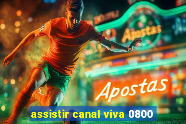 assistir canal viva 0800